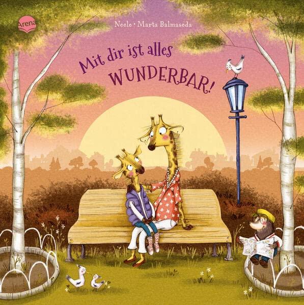 Mit dir ist alles wunderbar!: Ein Bilderbuch zum Vorlesen über Elternliebe, Geborgenheit, Toleranz und Vertrauen. Für Kinder von 3-6 Jahren und die ganze Familie