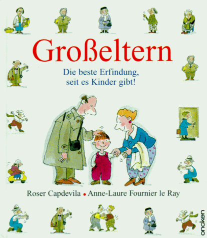 Großeltern. Die beste Erfindung, seit es Kinder gibt