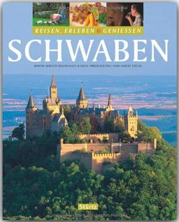 Reisen, Erleben & Genießen - SCHWABEN - Ein Bildband mit über 240 Bildern auf 128 Seiten - STÜRTZ Verlag