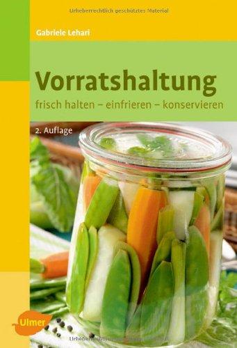 Vorratshaltung: Frisch halten, einfrieren, konservieren