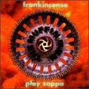 Frankincense (The Muffin Men play Frank Zappa/FZ)