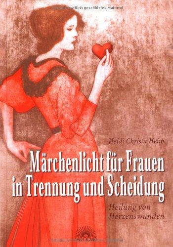 Märchenlicht für Frauen in Trennung und Scheidung. Heilung von Herzenswunden