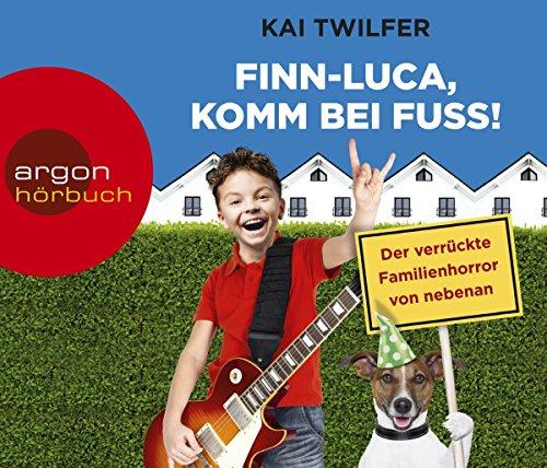 Finn-Luca, komm bei Fuß!: Der verrückte Familienhorror von nebenan