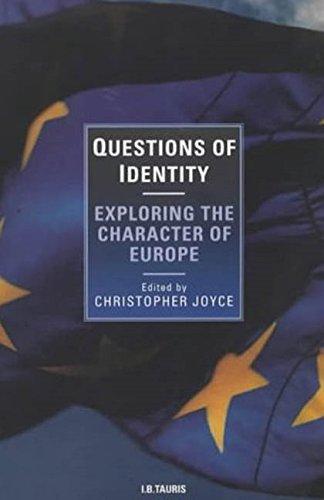 Questions of Identity: Exploring the Character of Europe (I.B.Tauris in Association With the New European)