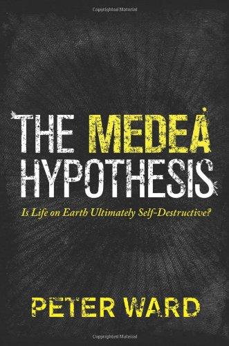 The Medea Hypothesis: Is Life on Earth Ultimately Self-Destructive? (Science Essentials (Princeton Hardcover))