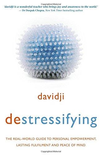 Destressifying: The Real-World Guide to Personal Empowerment, Lasting Fulfilment and Peace of Mind