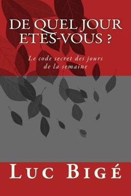 De Quel Jour Etes-Vous ?: Le code secret des jours de la semaine