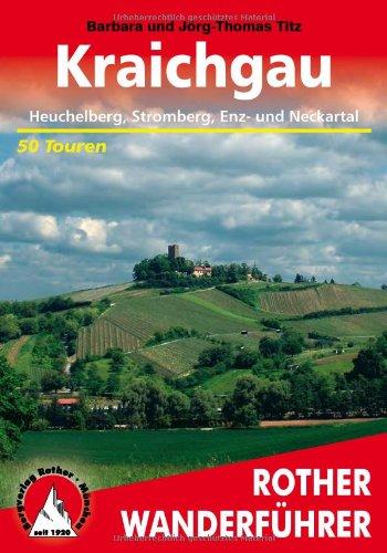 Rother Wanderführer Kraichgau. Heuchelberg, Stromberg, Enz- und Neckartal. 50 Touren: Heuchelberg, Stromberg, Enz- und Neckartal. Die schönsten Tal- ... zu den schönsten Plätzen im Kraichgau