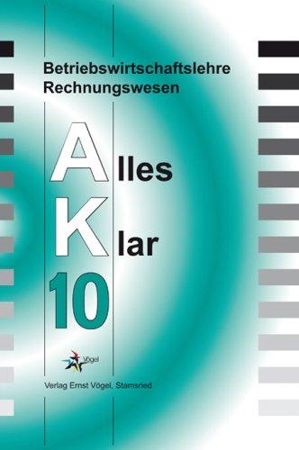 Betriebswirtschaftslehre /Rechnungswesen Alles Klar 10. Für die 10. Jahrgangsstufe an sechsstufigen Realschulen: Lehrbuch