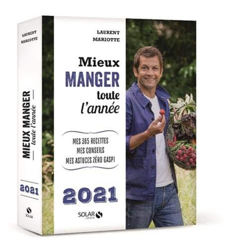 Mieux manger toute l'année, 2021 : mes 365 recettes, mes conseils, mes astuces zéro gaspi