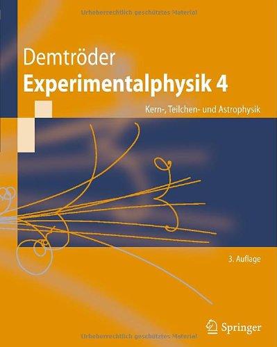 Experimentalphysik 4: Kern-, Teilchen- und Astrophysik (Springer-Lehrbuch)