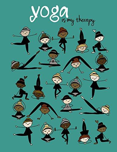 Yoga Is My Therapy; Yoga Journal/Yoga Gifts For Women: Lined Yoga Quote Notebook/Diary/Journal; Cute Gifts For Yoga Lovers