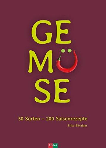 Gemüse: 50 Sorten – 200 Saisonrezepte