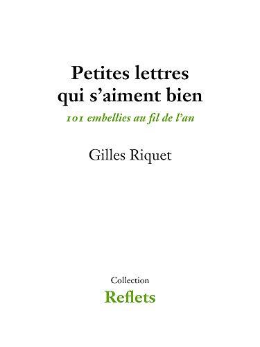 Petites lettres qui s'aiment bien : 101 embellies au fil de l'an