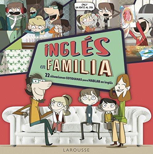 Inglés en familia (LAROUSSE - Lengua Inglesa - Manuales prácticos)