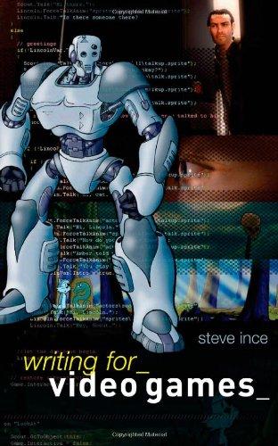 Writing for Video Games: A Scriptwriter's Guide to Interactive Media