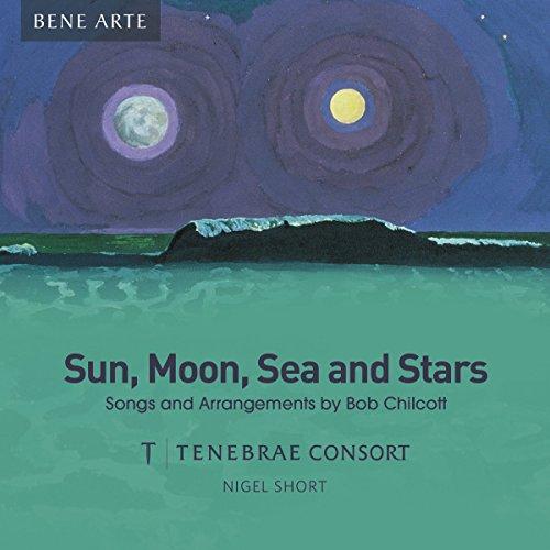 Chilcott: Sun, Moon, Sea and Stars - Lieder und Arrangements