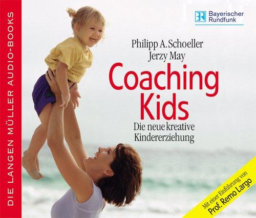 Coaching Kids. CD . Die neue kreative Kindererziehung