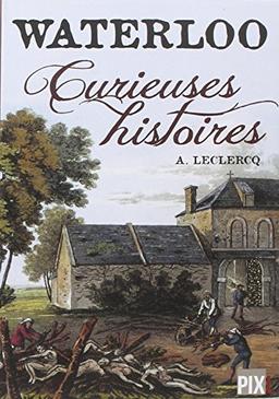 Waterloo : curieuses histoires