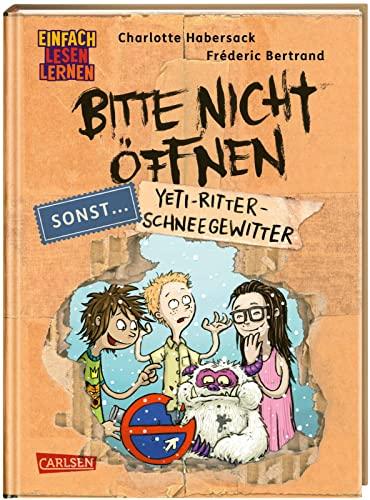 Bitte nicht öffnen, sonst ... 1: Yeti-Ritter-Schneegewitter: Einfach Lesen lernen | Beste Freunde, lustige Wesen und geheimnisvolle Päckchen - Erstleseabenteuer ab 6 (1)