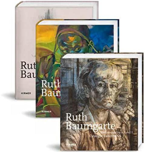 Ruth Baumgarte: Werkverzeichnis / Catalogue Raisonné Vol. I-III