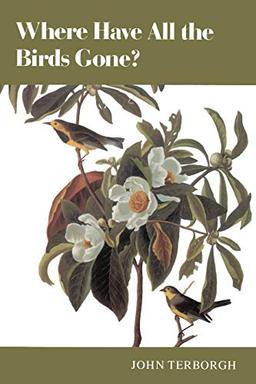 Where Have All the Birds Gone? Essays on the Biology and Conservation of Birds That Migrate to the American Tropics