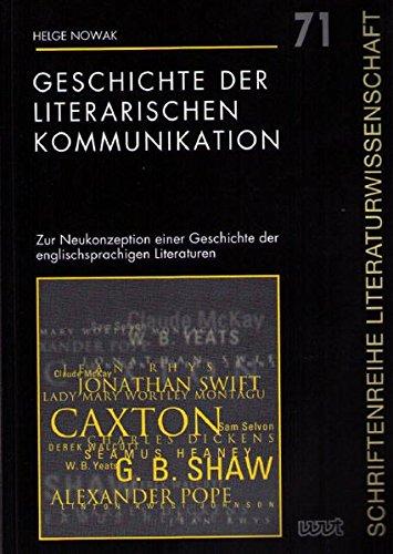 Geschichte der literarischen Kommunikation: Zur Neukonzeption einer Geschichte der englischsprachigen Literaturen (Schriftenreihe Literaturwissenschaft)