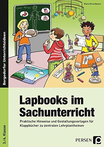 Lapbooks im Sachunterricht - 3./4. Klasse: Praktische Hinweise und Gestaltungsvorlagen für Klappbücher zu zentralen Lehrplanthemen