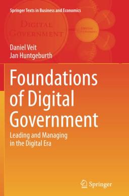 Foundations of Digital Government: Leading and Managing in the Digital Era (Springer Texts in Business and Economics)