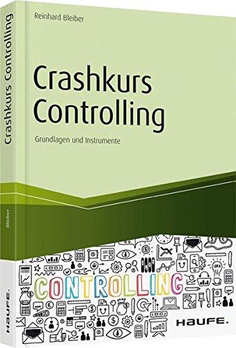 Crashkurs Controlling: Grundlagen und Instrumente (Haufe Fachbuch)