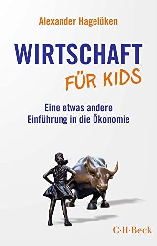 Wirtschaft für Kids: Eine etwas andere Einführung in die Ökonomie (Beck Paperback)