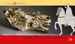 Rom in Germanien: Waldgirmes - Dauerausstellung im Römerkastell Saalburg