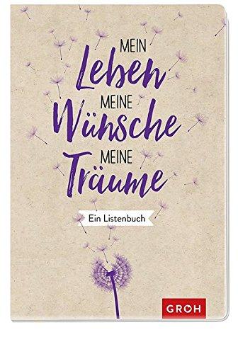 Mein Leben, meine Wünsche, meine Träume: Ein Listenbuch (GROH Eintragbücher)