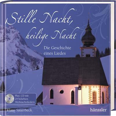 Stille Nacht, heilige Nacht: Die Geschichte eines Liedes