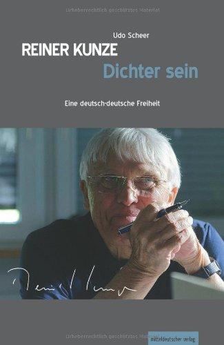 Reiner Kunze. Dichter sein: Eine deutsch-deutsche Freiheit