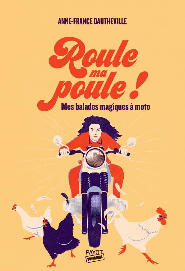 Roule ma poule ! : mes balades magiques à moto