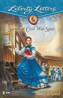 Secrets of Civil War Spies (Liberty Letters)