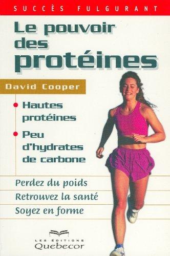 Le pouvoir des protéines. Perdez du poids, retrouvez la santé, soyez en forme