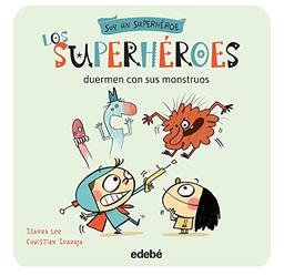 Los Superheroes Duermen Con Sus Monstruos (Soy un Superhéroe, Band 4)