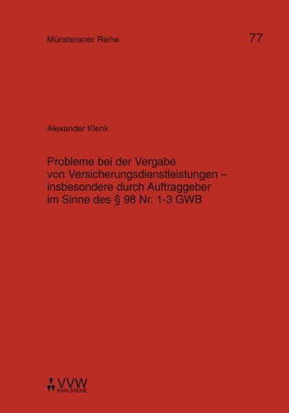 Probleme bei der Vergabe von Versicherungsdienstleistungen - insbesondere durch Auftraggeber im Sinne des § 98 Nr. 1 - 3 GWB (Münsteraner Reihe)