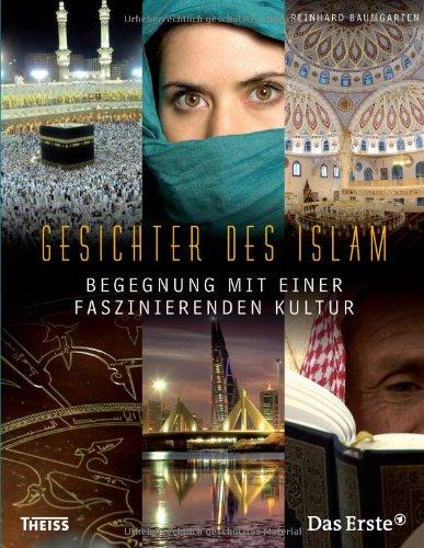 Gesichter des Islam: Begegnung mit einer faszinierenden Kultur