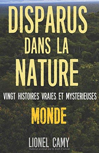 DISPARUS DANS LA NATURE : Vingt histoires vraies et mystérieuses (MONDE)