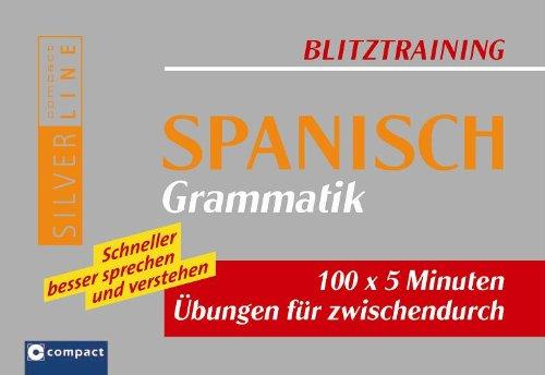 Blitztraining Spanisch Grammatik: 100 x 5 Minuten Übungen für zwischendurch - Schneller besser sprechen und verstehen