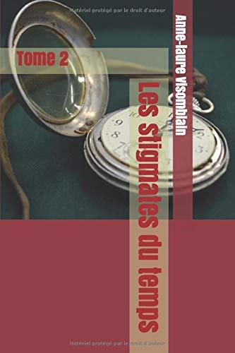 Les stigmates du temps: Tome 2