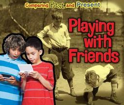 Playing with Friends: Comparing Past and Present