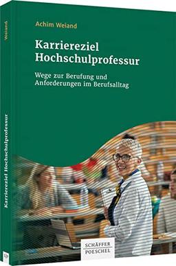 Karriereziel Hochschulprofessur: Wege zur Berufung und Anforderungen im Berufsalltag