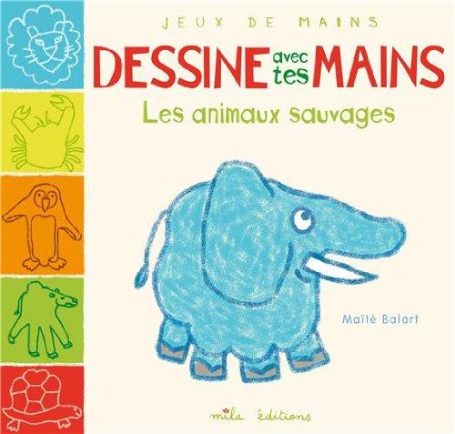 Dessine avec tes mains : les animaux sauvages