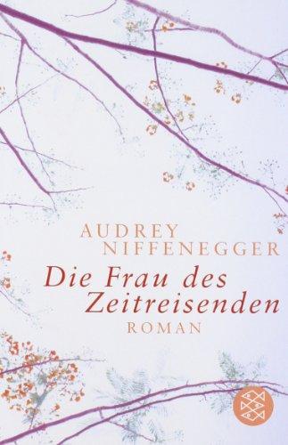 Die Frau des Zeitreisenden: Roman