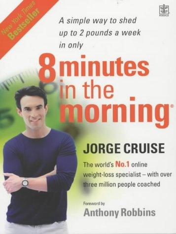 Eight Minutes in the Morning (Rodale): Lose Weight, Shape Your Body and Boost Your Self-esteem in Only 4 Weeks