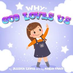 Why God Loves Us: a book about why God loves us